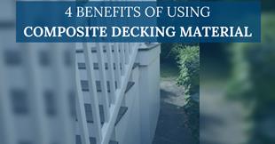 4 Benefits of Using Composite Decking Material